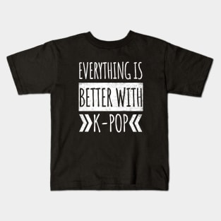 Everything Is Better With K-Pop Kids T-Shirt